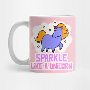 Sparkle like a unicorn Mug